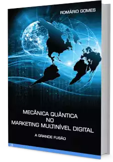 Mecânica Quântica no Marketing Multinível Digital — A Grande Fusão